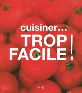 Cuisiner… Trop Facile !