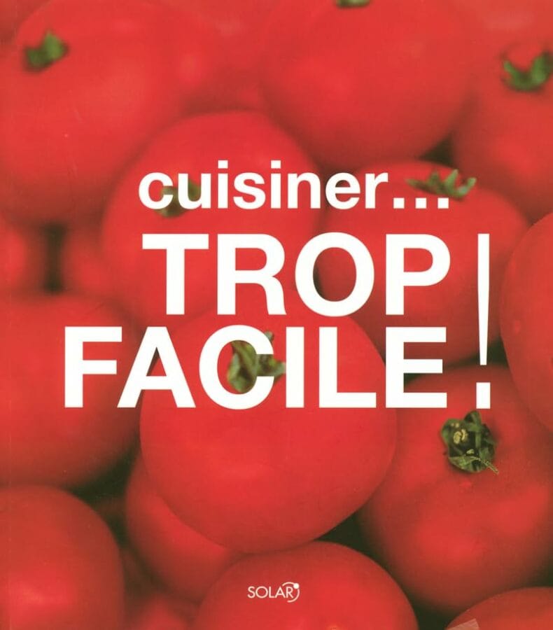 Cuisiner… Trop Facile !