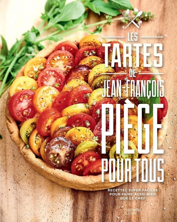 Les tartes de Jean-François Piège pour tous Les tartes de Jean-François Piège pour tous