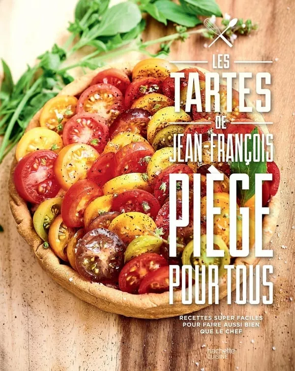 Les tartes de Jean-François Piège pour tous Les tartes de Jean-François Piège pour tous